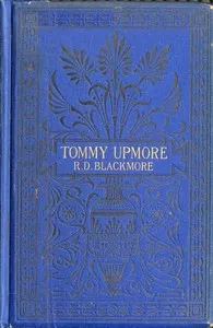 The Remarkable History of Sir Thomas Upmore, bart., M.P., formerly known as "Tommy Upmore" — R. D. (Richard Doddridge) Blackmore cover