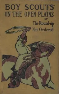 Boy Scouts on the Open Plains; Or, The Round-Up Not Ordered — G. Harvey (George Harvey) Ralphson cover