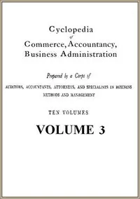 Cyclopedia of Commerce, Accountancy, Business Administration, v. 03 (of 10) — American School of Correspondence cover