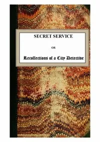 Secret Service; or, Recollections of a City Detective — Andrew Forrester cover