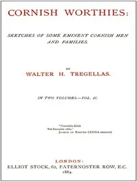 Cornish Worthies: Sketches of Some Eminent Cornish Men and Families, Volume 2 (of 2) — Walter H. (Walter Hawken) Tregellas cover