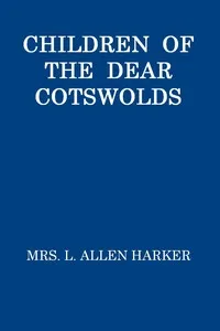 Children of the Dear Cotswolds — L. Allen (Lizzie Allen) Harker cover