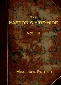 The Pastor's Fire-side Vol. 3 (of 4) — Jane Porter cover