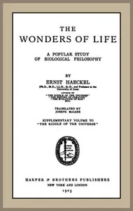 The Wonders of Life: A Popular Study of Biological Philosophy — Ernst Haeckel cover
