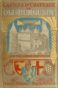 Castles and Chateaux of Old Burgundy — M. F. (Milburg Francisco) Mansfield cover