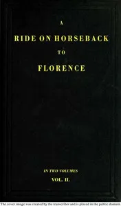 A Ride on Horseback to Florence Through France and Switzerland. Vol. 2 of 2: Described in a Series of Letters by a Lady — Augusta Macgregor Holmes cover