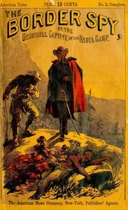The Border Spy; or, The Beautiful Captive of the Rebel Camp: A Story of the War — Harry Hazelton cover