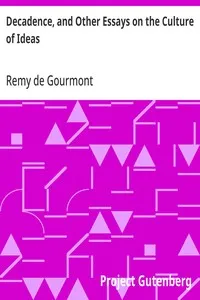 Decadence, and Other Essays on the Culture of Ideas — Remy de Gourmont cover