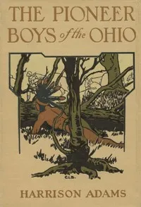 The Pioneer Boys of the Ohio; or, Clearing the Wilderness — St. George Rathborne cover