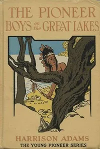 The Pioneer Boys on the Great Lakes; or, On the Trail of the Iroquois — St. George Rathborne cover