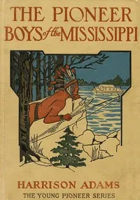 The Pioneer Boys of the Mississippi; or, The Homestead in the Wilderness — St. George Rathborne cover