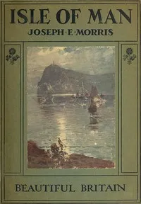 The Isle of Man — Joseph E. (Joseph Ernest) Morris cover