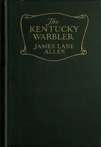 The Kentucky Warbler — James Lane Allen cover