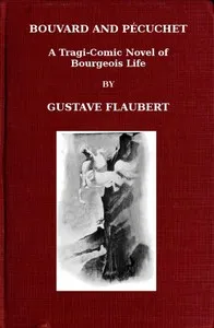 Bouvard and Pécuchet: A Tragi-comic Novel of Bourgeois Life, part 2 — Gustave Flaubert cover