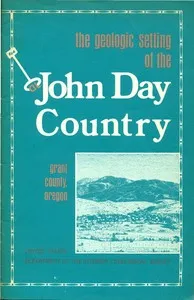 The Geologic Setting of the John Day Country: Grant County, Oregon — Thomas P. Thayer cover