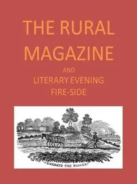 The Rural Magazine, and Literary Evening Fire-Side, Vol. 1 No. 01 (1820) — Various cover