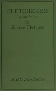 Fletcherism: What It Is; Or, How I Became Young at Sixty cover