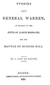Stories about General Warren, in relation to the fifth of March massacre, and the battle of Bunker Hill — Rebecca Warren Brown cover