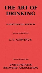 The Art of Drinking: A Historical Sketch — Georg Gottfried Gervinus cover