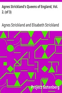 Agnes Strickland's Queens of England, Vol. 2. (of 3): Abridged and Fully Illustrated cover