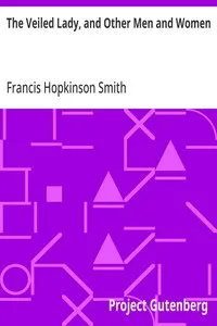 The Veiled Lady, and Other Men and Women — Francis Hopkinson Smith cover
