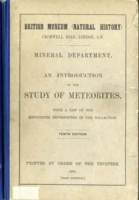 An Introduction to the Study of Meteorites: With a List of the Meteorites Represented in the Collection cover