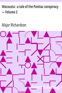 Wacousta : a tale of the Pontiac conspiracy — Volume 2 — Major (John) Richardson cover