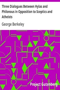 Three Dialogues Between Hylas and Philonous in Opposition to Sceptics and Atheists — George Berkeley cover