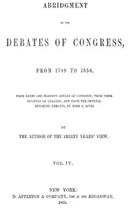 Abridgment of the Debates of Congress, from 1789 to 1856, Vol. 4 (of 16) cover