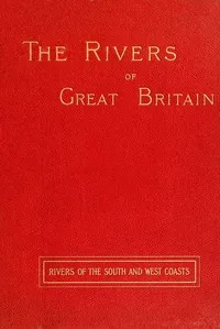 The Rivers of Great Britain, Descriptive, Historical, Pictorial: Rivers of the South and West Coasts — Various cover