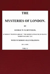 The Mysteries of London, v. 1/4 — George W. M. (George William MacArthur) Reynolds cover