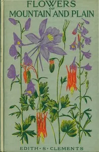 Flowers of mountain and plain — Edith S. (Edith Schwartz) Clements cover