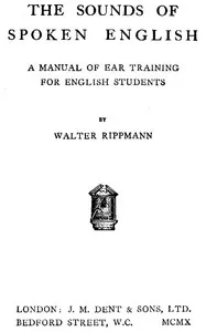 The Sounds of Spoken English: A Manual of Ear Training for English Students: (4th edition) — Walter Ripman cover
