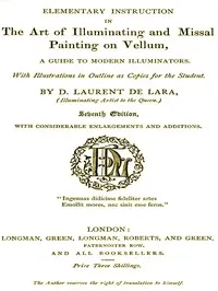 Elementary Instruction in the Art of Illuminating and Missal Painting on Vellum: A Guide to Modern Illuminators — D. (David) Laurent de Lara cover