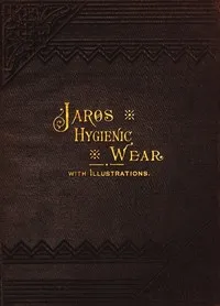 Jaros Hygienic Wear: The therapeutic and prophylactic application. — I. Jaros cover