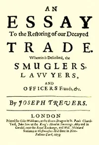 An Essay to the Restoring of our Decayed Trade.: Wherein is Described, the Smuglers, Lawyers, and Officers Frauds &c. — Joseph Trevers cover