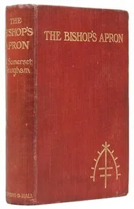 The Bishop's Apron: A study in the origins of a great family — W. Somerset (William Somerset) Maugham cover