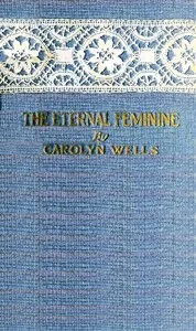 The Eternal Feminine — Carolyn Wells cover