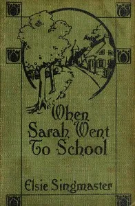 When Sarah Went to School — Elsie Singmaster cover