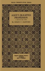Alice's blighted profession : $b A sketch for girls — Helen C. Clifford cover