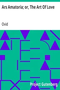 Ars Amatoria; or, The Art Of Love: Literally Translated into English Prose, with Copious Notes — Ovid cover