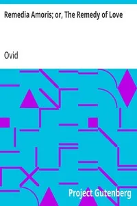 Remedia Amoris; or, The Remedy of Love: Literally Translated into English Prose, with Copious Notes — Ovid cover