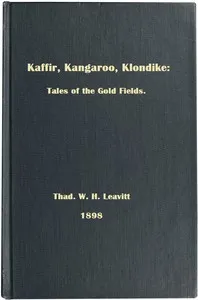 Kaffir, Kangaroo, Klondike: Tales of the Gold Fields — Thad. W. H. (Thaddeus William Henry) Leavitt cover