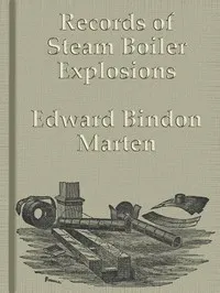 Records of Steam Boiler Explosions — Edward Bindon Marten cover