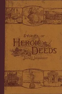 Stories of Heroic Deeds for Boys and Girls: Historical Series - Book II — James Johonnot cover