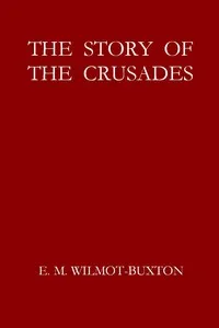 The Story of the Crusades — E. M. (Ethel Mary) Wilmot-Buxton cover