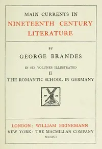 Main Currents in Nineteenth Century Literature - 2. The Romantic School in Germany — Georg Brandes cover