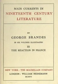 Main Currents in Nineteenth Century Literature - 3. The Reaction in France — Georg Brandes cover