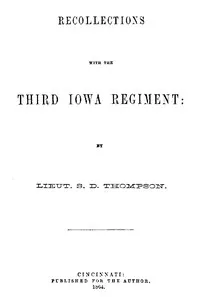 Recollections with the Third Iowa Regiment — Seymour D. (Seymour Dwight) Thompson cover