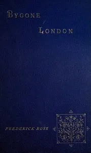 Bygone London — Frederick Ross cover